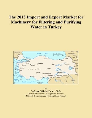 The 2013 Import and Export Market for Machinery for Filtering and Purifying Water in Turkey