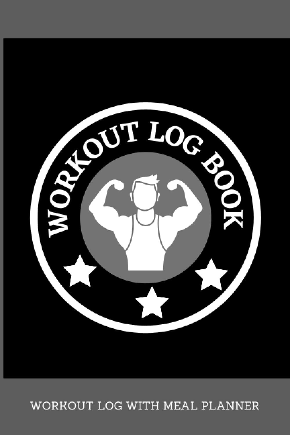 Workout Log Book: Exercise Log with Meal Planner to Track and Monitor your Monthly Gym Activities.