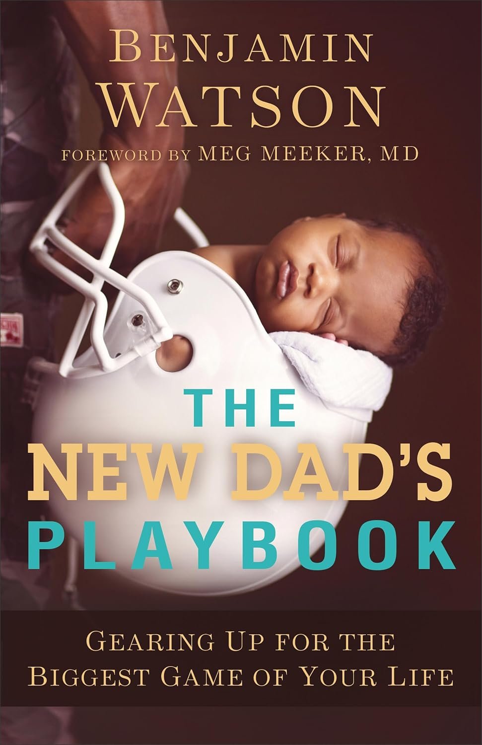 The New Dad’s Playbook: Gearing Up for the Biggest Game of Your Life – A New Dad Book, Perfect for First Time Dads and Fathers to Be